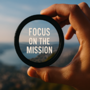 Focus on the mission